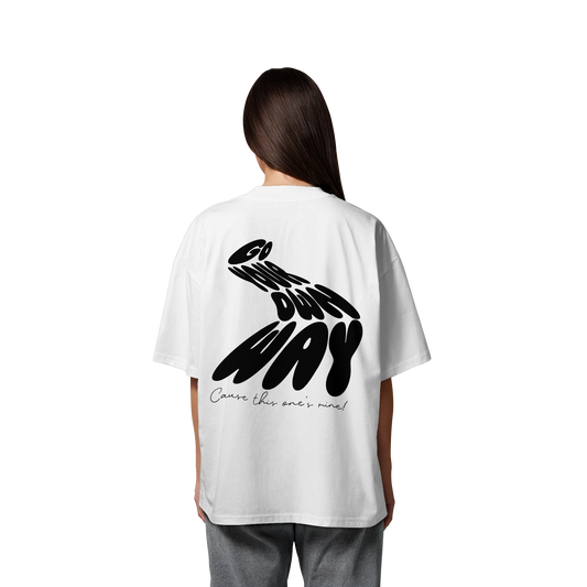 Go your own way  - Organic Oversize Shirt